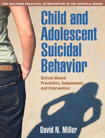 Child and Adolescent Suicidal Behavior: School-Based Prevention, Assessment, and Intervention