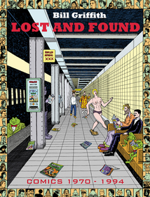 Bill Griffith: Lost and Found 1970-1994: Lost and Found: Comics 1969-2003