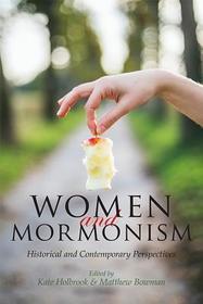 Women and Mormonism – Historical and Contemporary Perspectives: Historical and Contemporary Perspectives