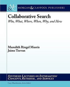 Collaborative Web Search: Who, What, Where, When, and Why
