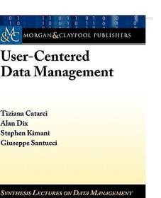User-Centered Data Management: Synthesis Lectures on Data Management User-Centered Data Management: Synthesis Lectures on Data Management