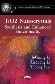 TiO2 Nanocrystals: Synthesis & Enhanced Functionality