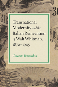 Transnational Modernity and the Italian Reinvention of Walt Whitman, 1870–1945