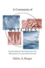A Community of Witches – Contemporary Neo–Paganism and Witchcraft in the United States: Contemporary Neo-Paganism and Witchcraft in the United States 