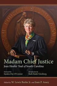 Madam Chief Justice – Jean Hoefer Toal of South Carolina: Jean Hoefer Toal of South Carolina