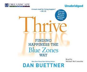 Thrive: Finding Happiness the Blue Zones Way Thrive: Finding Happiness the Blue Zones Way