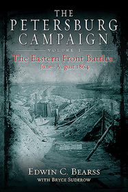 The Petersburg Campaign: Volume 1 - The Eastern Front Battles, June - August 1864