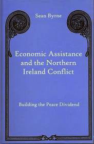 Economic Assistance and the Northern Ireland Conflict: Building the Peace Dividend