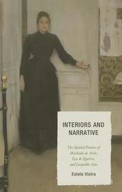 Interiors and Narrative: The Spatial Poetics of Machado de Assis, Eça de Queirós, and Leopoldo Alas