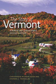 The Story of Vermont ? A Natural and Cultural History, Second Edition: A Natural and Cultural History, Second Edition
