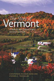 The Story of Vermont ? A Natural and Cultural History, Second Edition: A Natural and Cultural History, Second Edition The Story of Vermont ? A Natural and Cultural History, Second Edition: A Natural and Cultural History, Second Edition