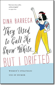 They Used to Call Me Snow White . . . But I Drifted ? Women?s Strategic Use of Humor: Women's Strategic Use of Humor