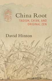 China Root: Taoism, Ch'an, and Original Zen China Root: Taoism, Ch'an, and Original Zen