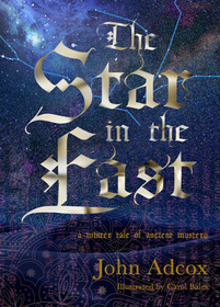 Star in the East: A Winter Tale of Ancient Mystery