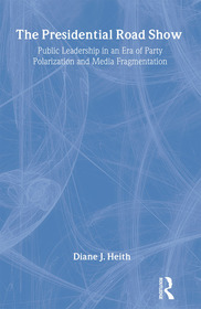 Presidential Road Show: Public Leadership in an Era of Party Polarization and Media Fragmentation