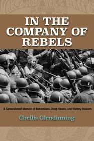 In the Company of Rebels: A Generational Memoir of Bohemians, Deep Heads, and History Makers