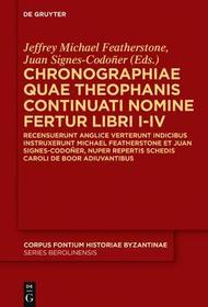 Chronographiae quae Theophanis Continuati nomine fertur Libri I-IV: Recensuerunt anglice verterunt indicibus instruxerunt Michael Featherstone et Juan Signes-Codoñer, nuper repertis schedis Caroli de Boor adiuvantibus