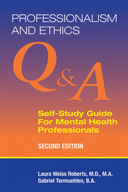 Professionalism and Ethics – Q & A Self–Study Guide for Mental Health Professionals