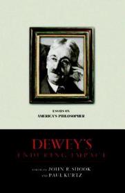 Dewey's Enduring Impact: Essays on America's Philosopher