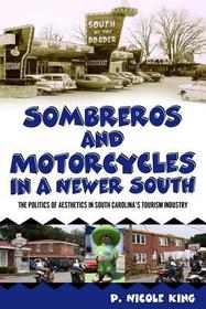 Sombreros and Motorcycles in a Newer South: The Politics of Aesthetics in South Carolina's Tourism Industry