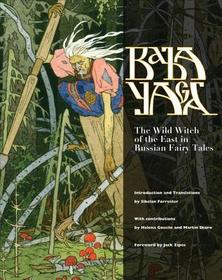 Baba Yaga – The Wild Witch of the East in Russian Fairy Tales: The Wild Witch of the East in Russian Fairy Tales