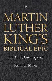 Martin Luther King`s Biblical Epic – His Final, Great Speech: His Final, Great Speech