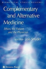 Complementary and Alternative Medicine: Ethics, the Patient, and the Physician