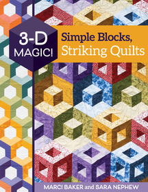 3-D Magic! Simple Blocks, Striking Quilts 3-D Magic! Simple Blocks, Striking Quilts