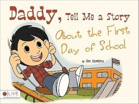 Daddy, Tell Me a Story about the First Day of School