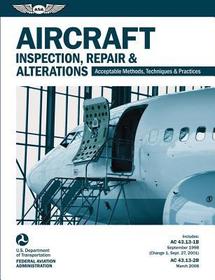 Aircraft Inspection, Repair, and Alterations (2024): Acceptable Methods, Techniques, and Practices (FAA AC 43.13-1b and 43.13-2b)