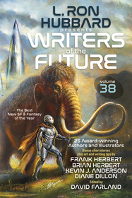 L. Ron Hubbard Presents Writers of the Future Volume 38: The Best New SF & Fantasy of the Year L. Ron Hubbard Presents Writers of the Future Volume 38: The Best New SF & Fantasy of the Year