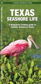Texas Seashore Life: A Folding Guide to Familiar Animals & Plants Texas Seashore Life: A Folding Guide to Familiar Animals & Plants