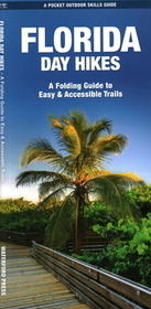 Florida Day Hikes: A Folding Guide to Easy & Accessible Trails Florida Day Hikes: A Folding Guide to Easy & Accessible Trails