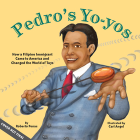 Pedro's Yo-Yos: How a Filipino Immigrant Came to America and Changed the World of Toys Pedro's Yo-Yos: How a Filipino Immigrant Came to America and Changed the World of Toys