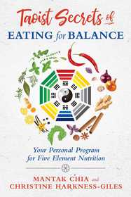 Taoist Secrets of Eating for Balance: Your Personal Program for Five-Element Nutrition