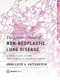 Diagnostic Atlas of Non-Neoplastic Lung Disease: A Practical Guide for Surgical Pathologists