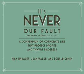 Corporate Bullsh*t: Exposing the Lies and Half-Truths That Protect Profit, Power, and Wealth in America Corporate Bullsh*t: Exposing the Lies and Half-Truths That Protect Profit, Power, and Wealth in America
