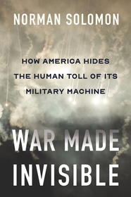 War Made Invisible: How America Hides the Human Toll of Its Military Machine