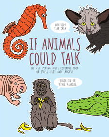 If Animals Could Talk: The Best Fucking Adult Coloring Book for Stress Relief and Laughter