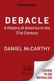 Debacle: A History of America in the 21st Century
