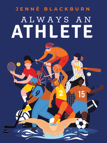 Always an Athlete Always an Athlete