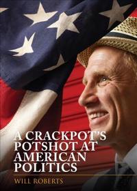 A Crackpot's Potshot at American Politics
