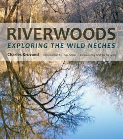 Riverwoods – Exploring the Wild Neches: Exploring the Wild Neches