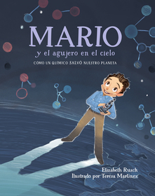 Mario Y El Agujero En El Cielo / Mario and the Hole in the Sky: Cómo Un Químico Salvó Nuestro Planeta