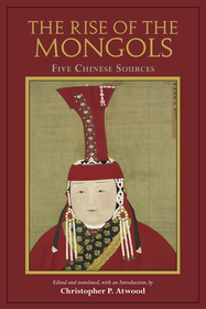 The Rise of the Mongols: Five Chinese Sources
