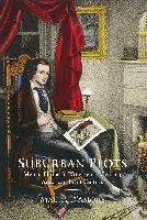 Suburban Plots ? Men at Home in Nineteenth?Century American Print Culture: Men at Home in Nineteenth-Century American Print Culture