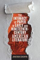 The Intimacy of Paper in Early and Nineteenth–Century American Literature