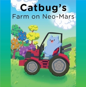 Catbug's Farm on Neo-Mars