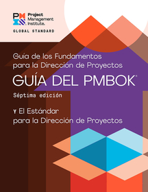 A Guide to the Project Management Body of Knowledge (PMBOK? Guide) ? Seventh Edition and The Standard for Project Management (SPANISH)