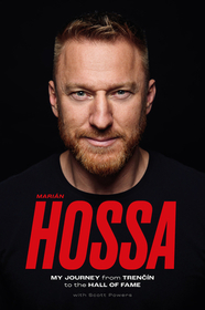 Marián Hossa: My Journey from Trencín to the Hall of Fame Marián Hossa: My Journey from Trencín to the Hall of Fame